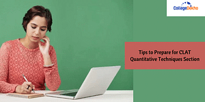 Tips to Prepare for CLAT Quantitative Techniques Section