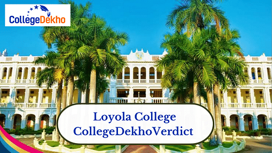 Loyola College Review and Verdict by CollegeDekho