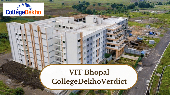 VIT Bhopal Review and Verdict by CollegeDekho