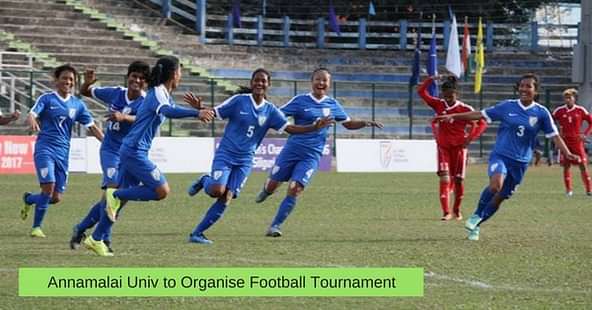 Annamalai University to Organize South Zone Inter University Football [Women] Tournament