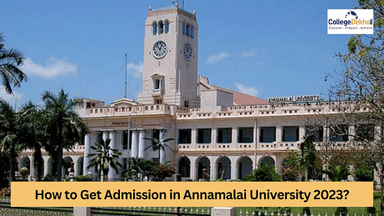 How To Get Admission In Annamalai University 2023 Collegedekho 