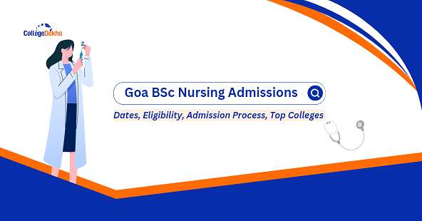 Goa B.Sc Nursing Admission 2024 Dates Eligibility Admission