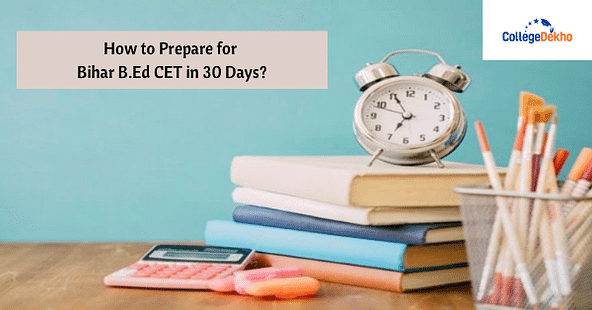 How to Prepare for Bihar B.Ed CET in 30 Days?