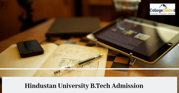 Hindustan University B.Tech Admission 2020 Dates, Eligibility, Application Form & Selection Process