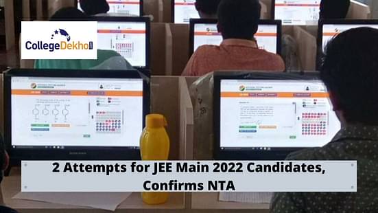 JEE Main 2022 Candidates to get 2 Attempts