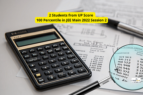 2 Students from UP Score 100 Percentile in JEE Main 2022 Session 2