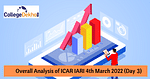 Overall Analysis of ICAR IARI 4th March 2022 (Day 3)