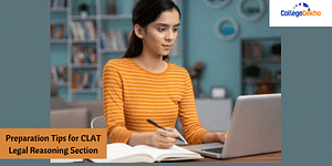 Preparation Tips for CLAT Legal Reasoning Section