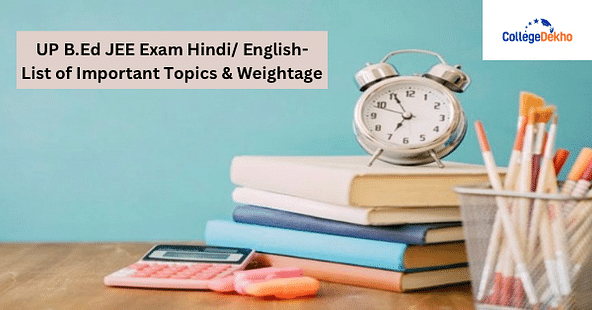 UP B.Ed JEE Exam Hindi/ English: List of Important Topics & Weightage