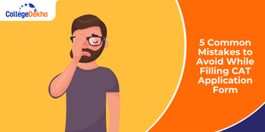 Common Mistakes to Avoid While Filling CAT Application Form