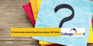 5 Commonly Asked Questions about JEE Main 2026