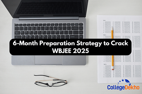 6-Month Preparation Strategy to Crack WBJEE 2025