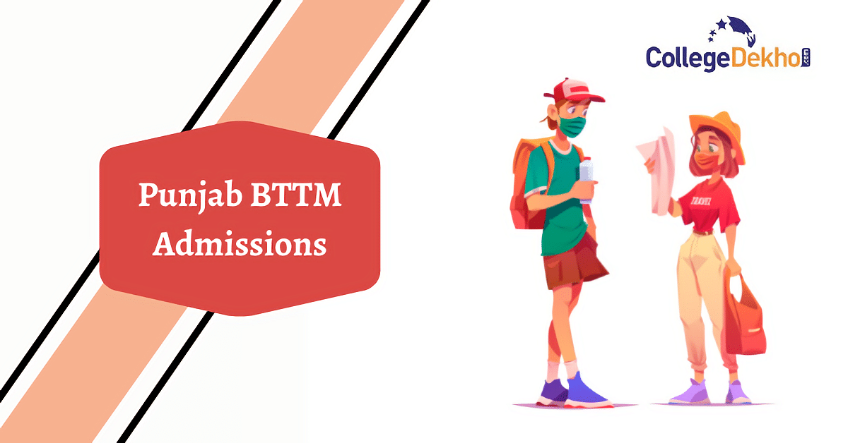 Punjab BTTM Admission 2022 - Dates, Entrance Exam, Eligibility ...