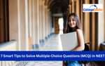 7 Smart Tips to Solve Multiple Choice Questions (MCQ) in NEET 2026