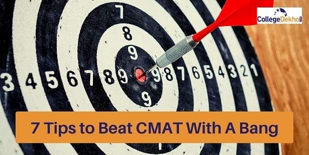 7 Tips to Beat CMAT 2023 With A Bang - Best Tips for Good Score in CMAT 2022