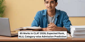 85 Marks in CLAT 2026; Expected Rank, NLU, Category-wise Admission Prediction