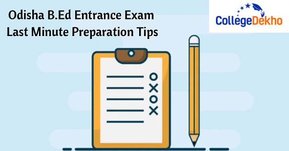 Odisha B.Ed Entrance Exam- Last Minute Preparation Tips