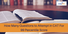 How Many Questions to Attempt in CAT 2024 for a 99 Percentile Score?