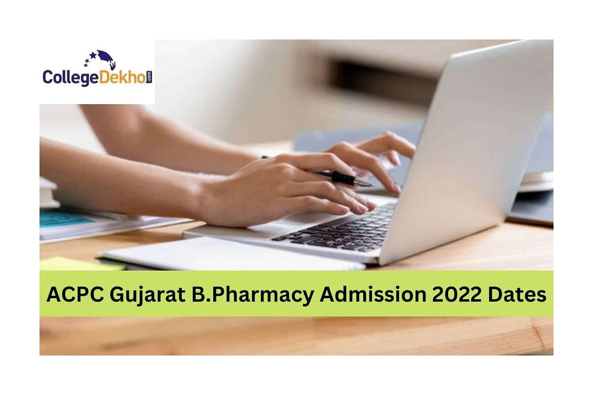 ACPC Gujarat B.Pharmacy Admission 2022 Dates Released: Check Schedule ...