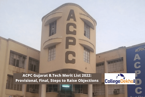 ACPC Gujarat B.Tech Merit List 2022: Provisional, Final, Steps to Raise Objections