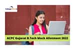 ACPC Gujarat B.Tech Mock Allotment 2022