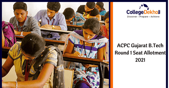 ACPC Gujarat (GUJCET) B.Tech Round 1 Seat Allotment 2021