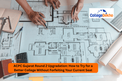 ACPC Gujarat Round 2 Upgradation: How to Try for a Better College Without Forfeiting Your Current Seat