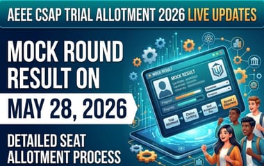 AEEE CSAP Trial Allotment 2026 Live Updates: Mock round result on May 28; Detailed Seat Allotment Process