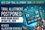 AEEE CSAP Trial Allotment 2026 Postponed Live Updates: Mock Round Result on May 29; Revised Allocation Schedule