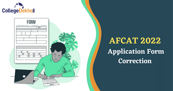 AFCAT 2022 Application Form Correction-  Dates, Process, How to Edit