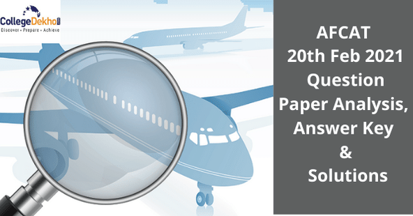 AFCAT 20th Feb 2021 (Shift 1 & 2) Question Paper Analysis (Out), Answer Key & Solutions (Available) - Check Difficulty Level & Weightage