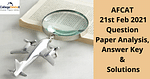 AFCAT 21st Feb 2021 (Shift 1 & 2) Question Paper Analysis, Answer Key & Solutions - Check Difficulty Level & Weightage