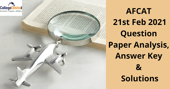 AFCAT 21st Feb 2021 (Shift 1 & 2) Question Paper Analysis, Answer Key & Solutions - Check Difficulty Level & Weightage