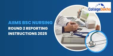 AIIMS BSc Nursing Round 2 Reporting Instructions 2025