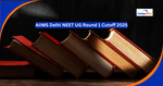 AIIMS New Delhi NEET UG Round 1 Cutoff 2025: Opening and Closing Rank Category-wise