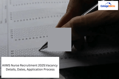 AIIMS Nurse Recruitment 2025:Vacancy Details, Dates, Application Process