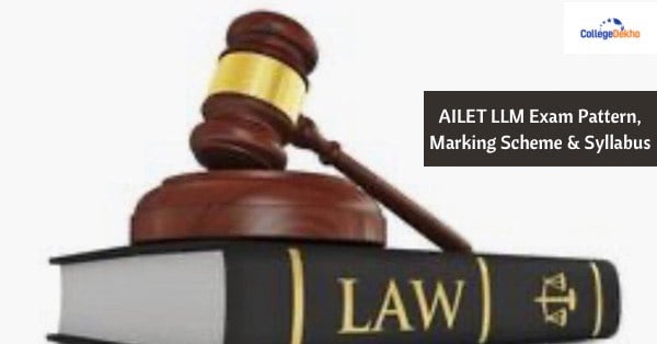 AILET 2026 LLM Exam Pattern, Marking Scheme & Syllabus | CollegeDekho