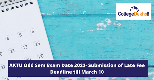 AKTU Odd Sem Exam Date 2022- Submission of Late Fee Deadline till March 10