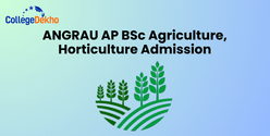 ANGRAU AP BSc Agriculture, Horticulture Admission 2025: Counselling Registration (Closed), Choice Filling (Sept), Seat Allotment (Sept)