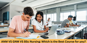 ANM Vs GNM Vs BSc Nursing: Which is the Best Course for You?