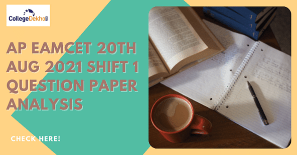 AP EAMCET (EAPCET) 20th Aug 2021 Shift 1 Question Paper Analysis, Answer Key