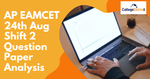 AP EAMCET (EAPCET) 23rd Aug 2021 Shift 2 Question Paper Analysis, Answer Key