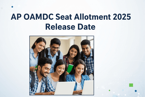 AP OAMDC సీట్ల కేటాయింపు 2025 విడుదల తేదీ