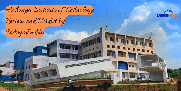 Acharya Institute of Technology Review by CollegeDekho