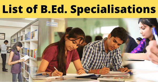 List Of B.Ed Specialisations In India | CollegeDekho