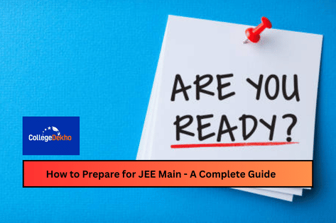 How to Prepare for JEE Main 2026 - A Complete Guide | CollegeDekho