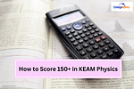 How to Score 150+ in KEAM Physics