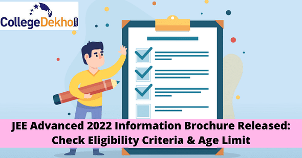 JEE Advanced 2022 Information Brochure Released:Check Eligibility Criteria & Age Limit