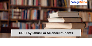 CUET Syllabus For Science Students 2024