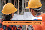 List of Topics to Score 60+ in GATE Civil Engineering (CE)